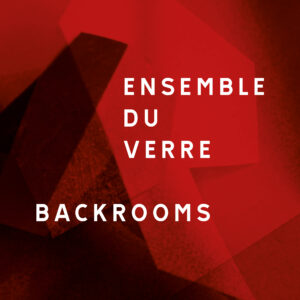 Cover "Backrooms" by Ensemble Du Verre