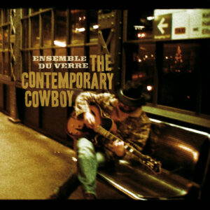 Album cover "The Contemporary Cowboy" by Ensemble Du Verre