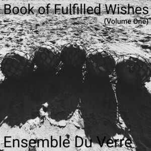 Album cover "Book of Fulfilled Wishes (Vol. 1)" by Ensemble Du Verre