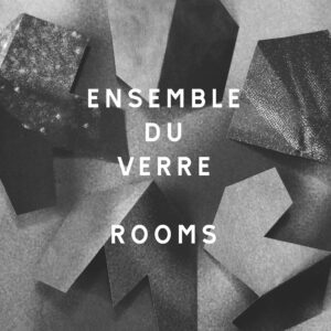 Album cover "Rooms" by Ensemble Du Verre